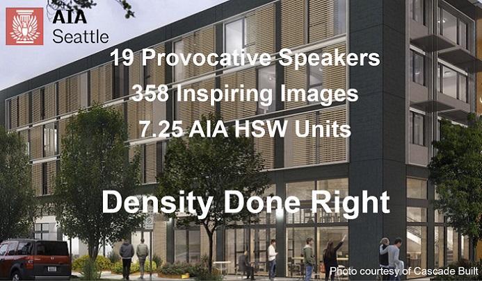 AIA Seattle 2019 Housing Forum - Density Done Right
